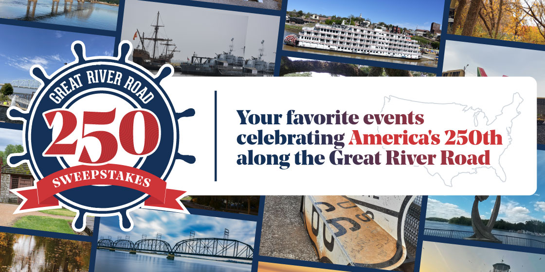 Great River Road 250 Sweepstakes - Your favorite events celebrating America's 250th along the Great River Road