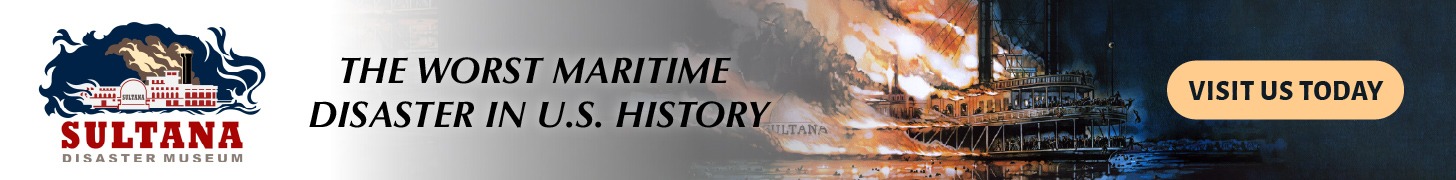 The Worst Maritime Disaster in U.S. History | Visit us Today | Sultana Disaster Museum